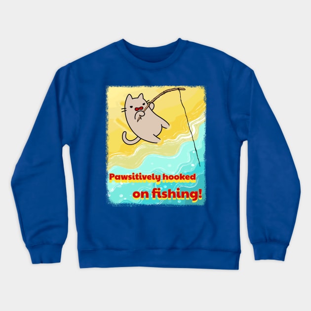 Pawsitively Hooked on Fishing - Beach Cat Adventure Crewneck Sweatshirt by GlanceCat